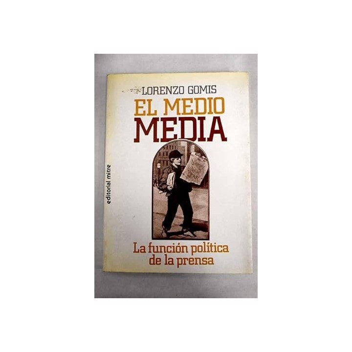EL MEDIO MEDIA, LA FUNCIÓN POLÍTICA DE LA PRENSA.